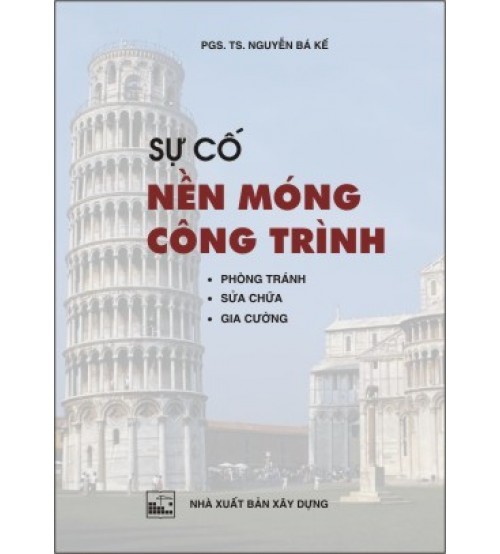 Sách "Sự cố nền móng công trình" của Nguyễn Bá Kế  