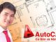 Khóa học AutoCAD 2D từ cơ bản đến nâng cao  