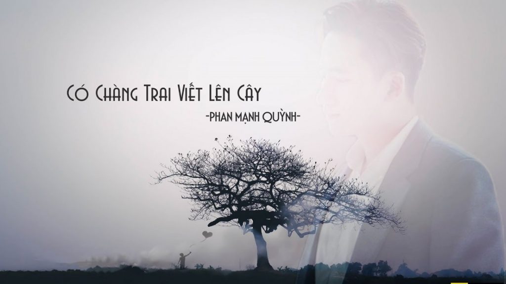 Nhạc- Có chàng trai viết lên cây (Phan Mạnh Quỳnh)   Nhạc- Có chàng trai viết lên cây (Phan Mạnh Quỳnh)