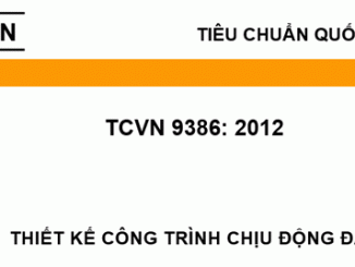Tiêu chuẩn  TCVN 9386:2012- thiết kế công trình chịu động đất 